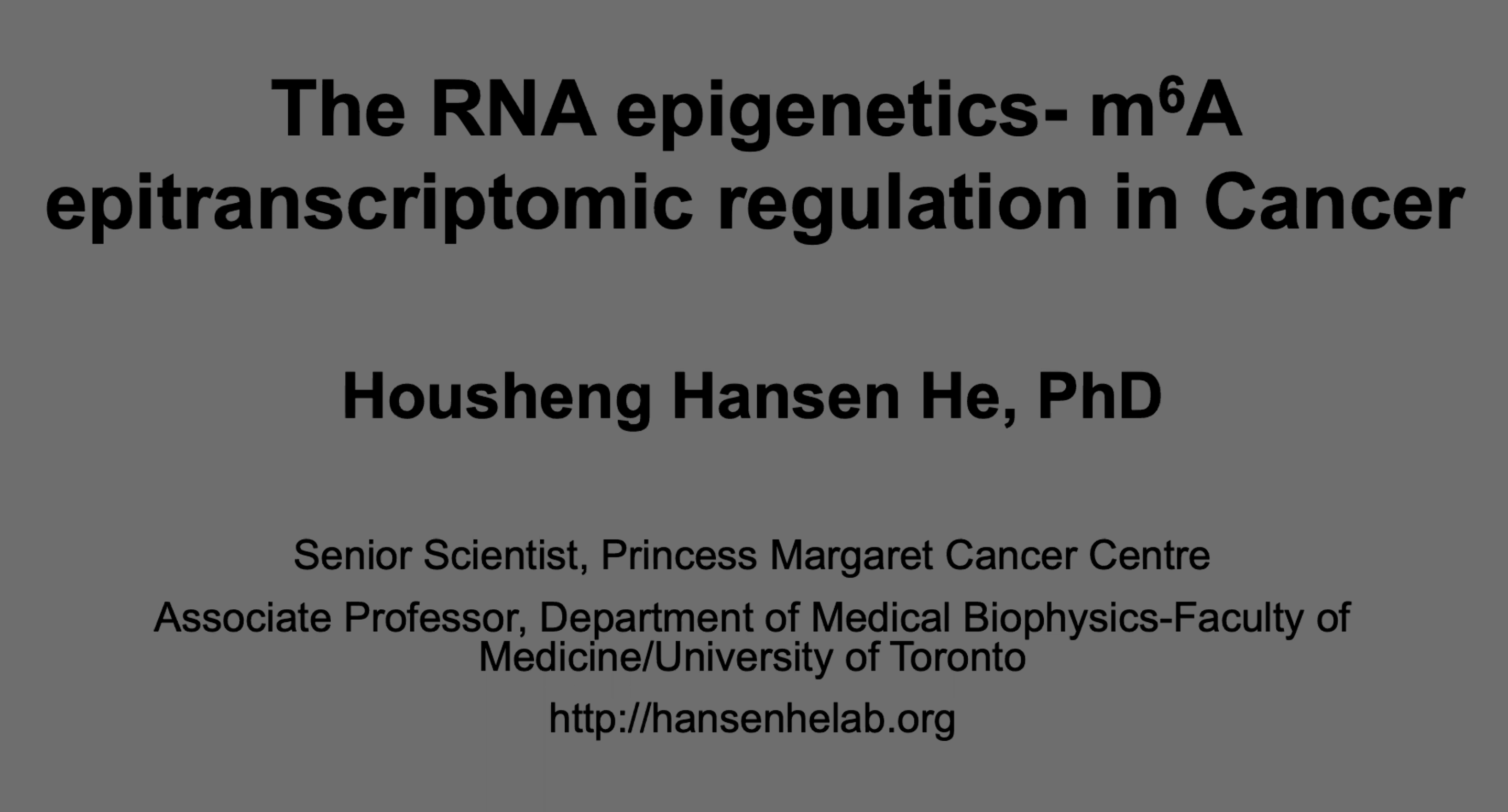 March 7, 2022 | The RNA epigenetics-m6A epitranscriptomic regulation in cancer - Dr. Hansen He